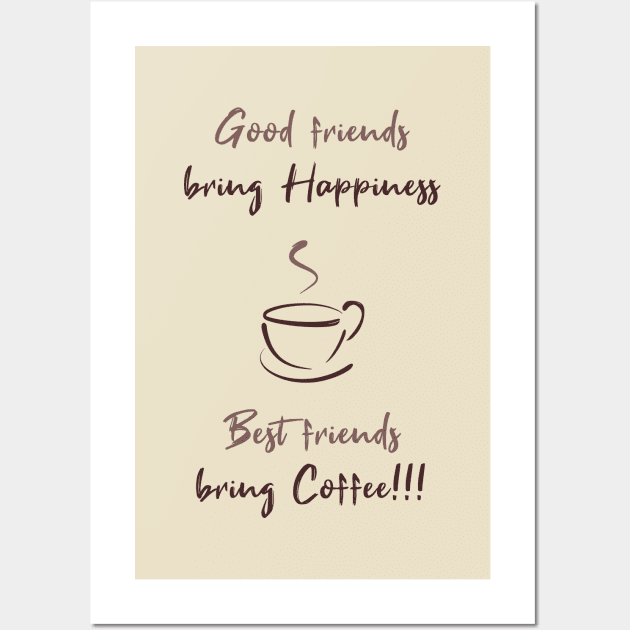 Good friends bring happiness, Best friends bring Coffee! Wall Art by psychoshadow